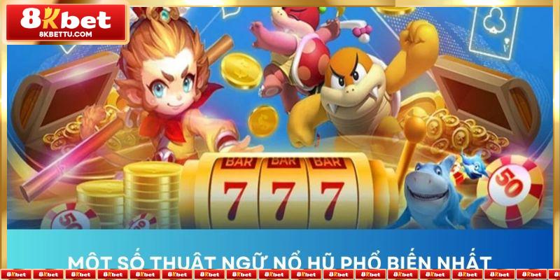 Những thuật ngữ nổ hũ giúp người chơi thực hiện vòng quay dễ dàng