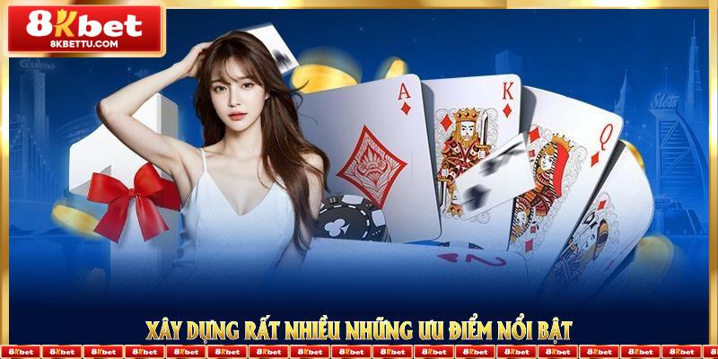 Casino 8KBET xây dựng rất nhiều những ưu điểm nổi bật  